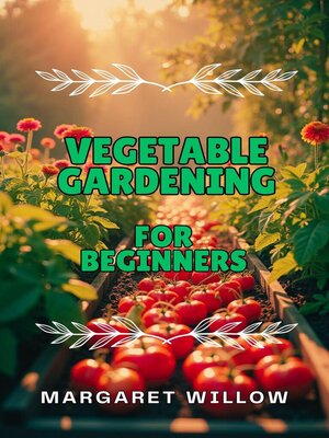 cover image of Vegetable Gardening For Beginners